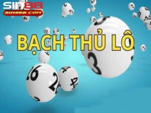 Kinh nghiệm đánh bạch thủ lô là gì?