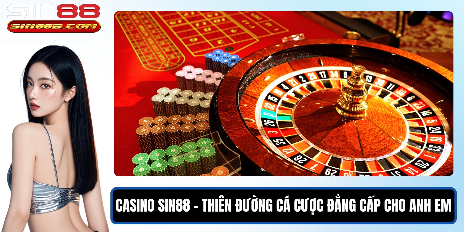 Những trò chơi nổi bật trong casino Sin88
