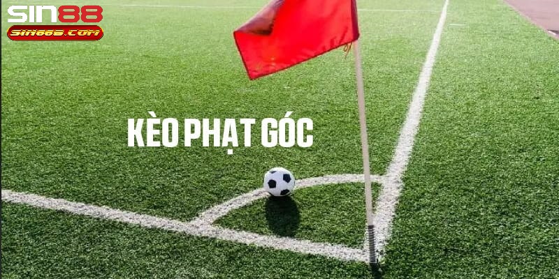 Các loại kèo phạt góc ưa thích tại Sin88