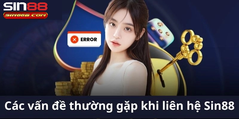 Chú ý quan trọng khi người dùng liên hệ Sin88