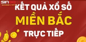 Kinh nghiệm tham gia xổ số miền Bắc Sin88 là gì?